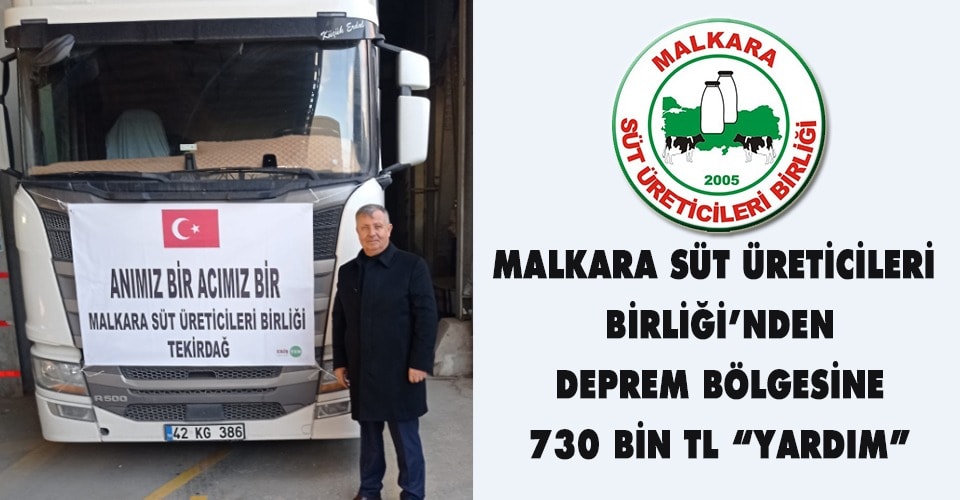 Malkara Süt Üreticileri Birliği’nden Deprem Bölgesine 730 BİN TL “YARDIM”