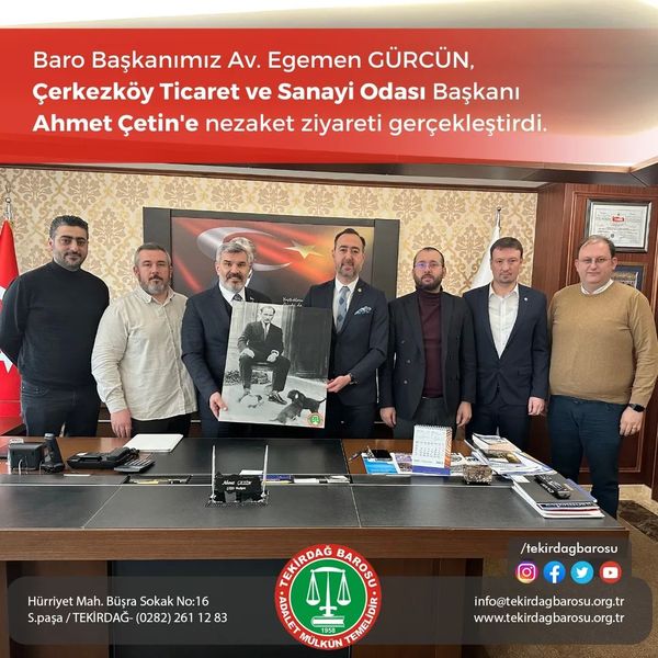 Baro Başkanı  Av. Egemen Gürcün, Çerkezköy Ticaret ve Sanayi Odası Başkanı Ahmet Çetin’e Ziyaret