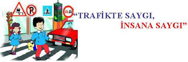 06 MAYIS KARAYOLU TRAFİK GÜVENLİĞİ GÜNÜ VE TRAFİK HAFTASI