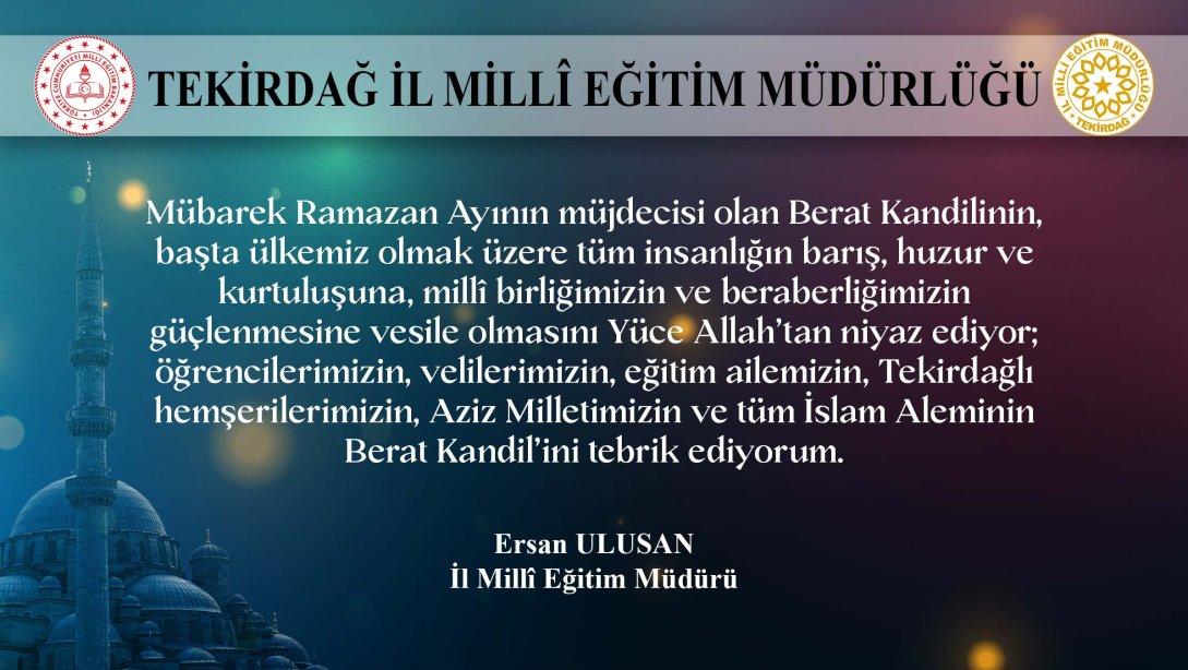 İl Milli Eğitim Müdürümüz Ersan Ulusan’ın Berat Kandili Mesajı