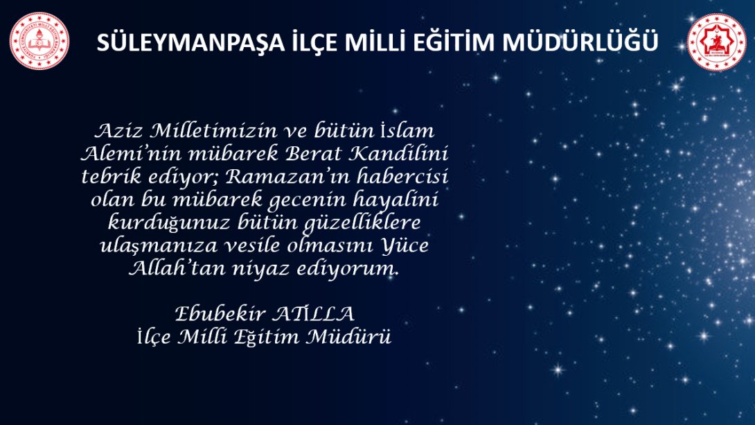 İlçe Milli Eğitim Müdürü Ebubekir ATİLLA’nın “Berat Kandili” Mesajı