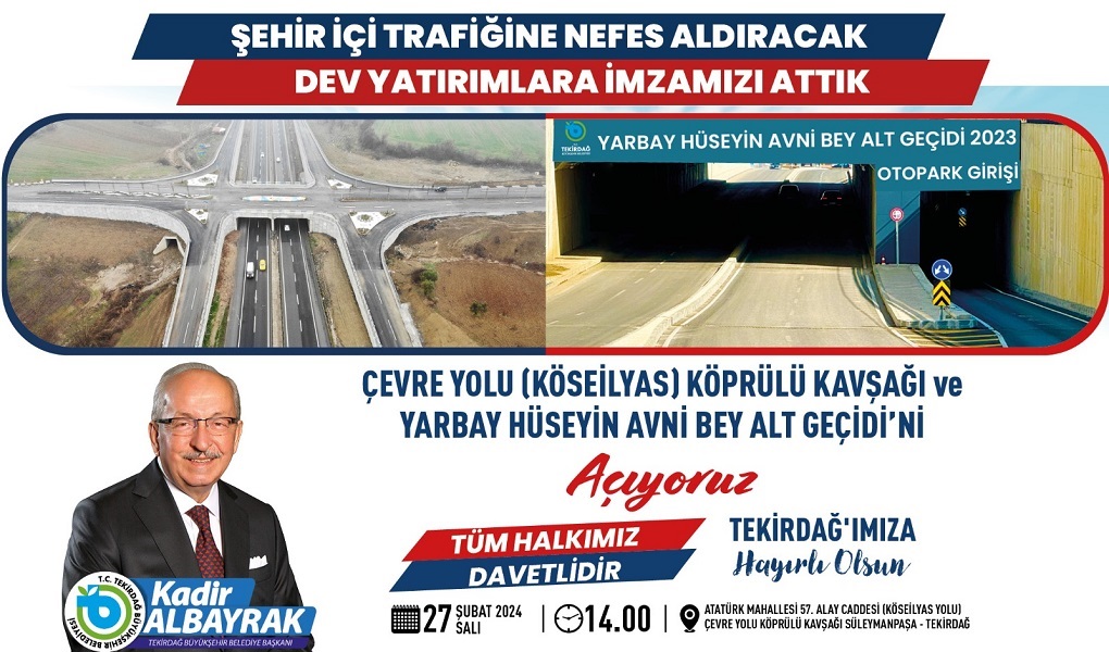 ÇEVREYOLUKÖPRÜLÜ KAVŞAĞI PROJESİ VE YARBAY HÜSEYİN AVNİ BEY ALTGEÇİDİ 27 ŞUBAT SALI GÜNÜ AÇILIYOR