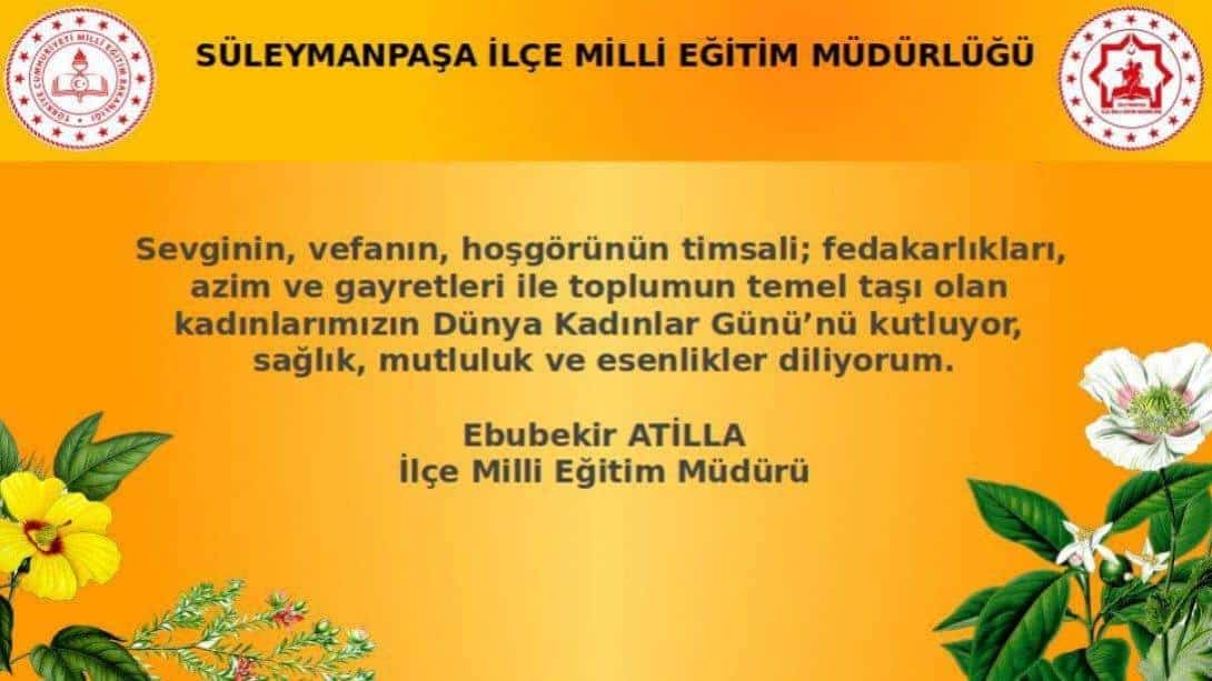Ebubekir ATİLLA’nın 8 Mart Dünya Kadınlar Günü Mesajı
