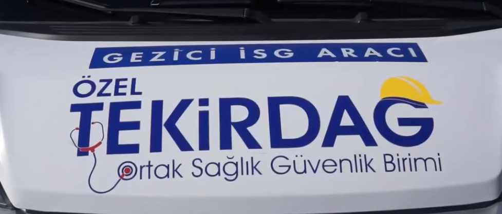 Tekirdağ Ortak Sağlık Güvenlik Birimi gezici İSG aracıyla hizmetinizde