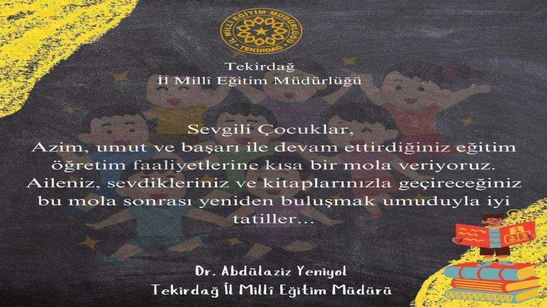 İl Millî Eğitim Müdürümüz Dr. Abdülaziz Yeniyol’un Ara Tatil Mesajı