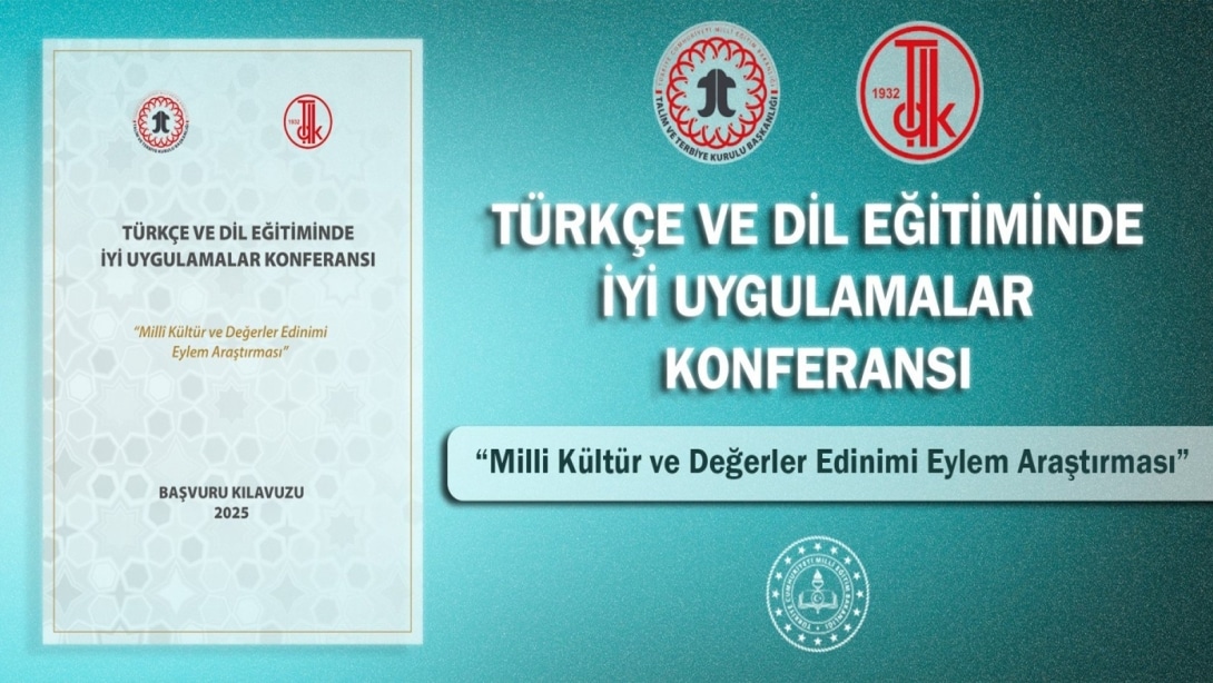 Türkçe ve Dil Eğitiminde İyi Uygulamalar Konferansı, “Milli Kültür ve Değerler Edinimi Eylem Araştırması” Temasıyla Düzenleniyor