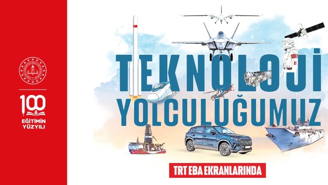 Türkiye’nin Teknoloji Yolcuğu, TRT-EBA Ekranlarında İzleyiciyle Buluşuyor