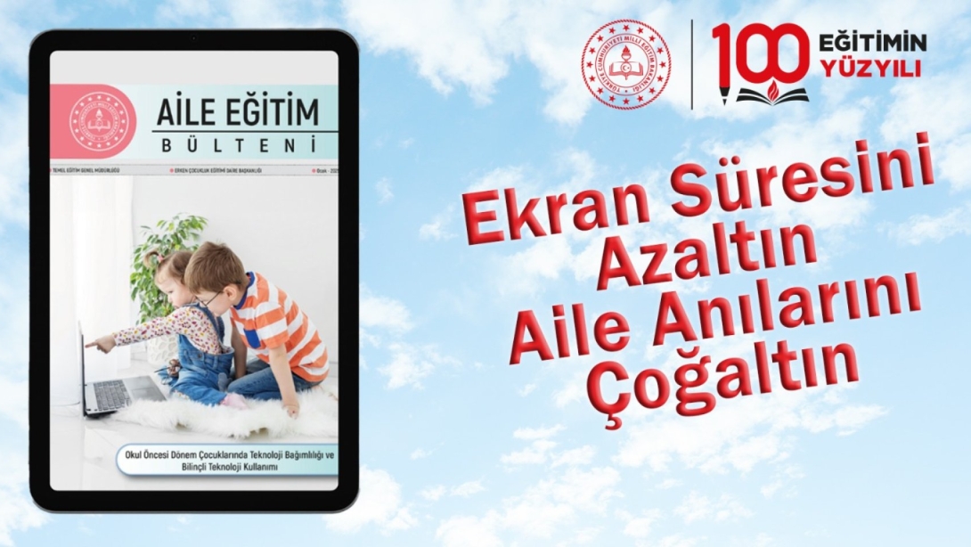 Yılın İlk “Aile Eğitim Bülteni”nin Gündemi, “Okul Öncesi Dönem Çocuklarında Teknoloji Bağımlılığı ve Bilinçli Teknoloji Kullanımı”