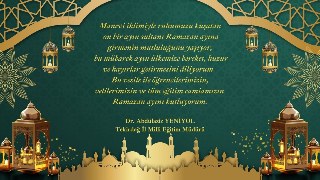 İl Millî Eğitim Müdürümüz Dr. Abülaziz Yeniyol’un Ramazan Ayı Mesajı