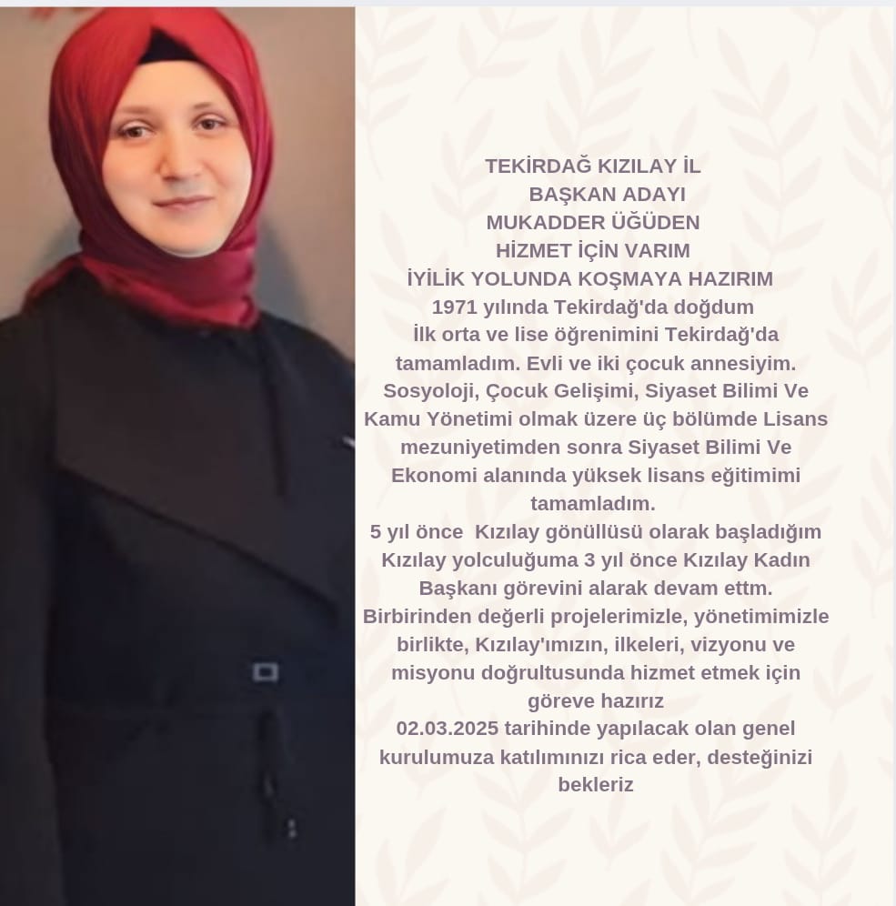 TEKİRDAĞ KIZILAY İL BAŞKAN ADAYI MUKADDER ÜĞÜDEN HİZMET İÇİN VARIM İYİLİK YOLUNDA KOŞMAYA HAZIRIM