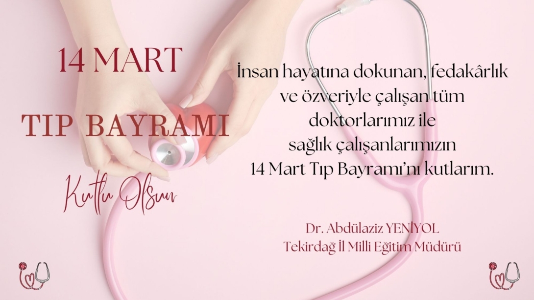 İl Millî Eğitim Müdürümüz Dr. Abdülaziz Yeniyol’un 14 Mart Tıp Bayramı Mesajı