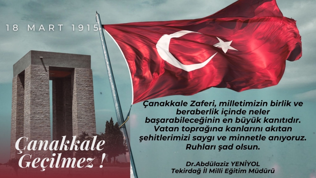 İl Millî Eğitim Müdürümüz Dr. Abdülaziz Yeniyol’un 18 Mart Şehitleri Anma Günü ve Çanakkale Zaferi’nin 110’uncu Yıldönümü Mesajı