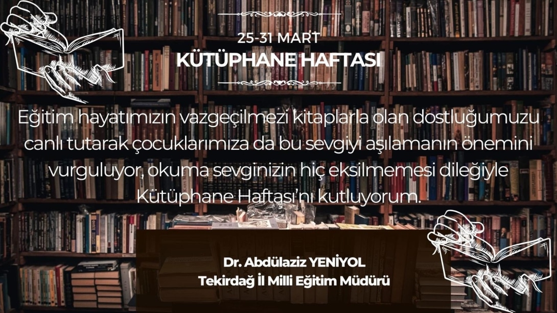 İl Milli Eğitim Müdürümüz Dr. Abdülaziz Yeniyol’un Kütüphane Haftası Mesajı