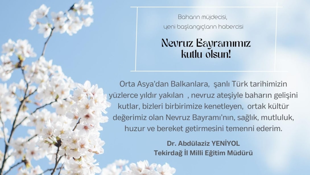 İl Milli Eğitim Müdürümüz Dr. Abdülaziz Yeniyol’un Nevruz Bayramı Mesajı