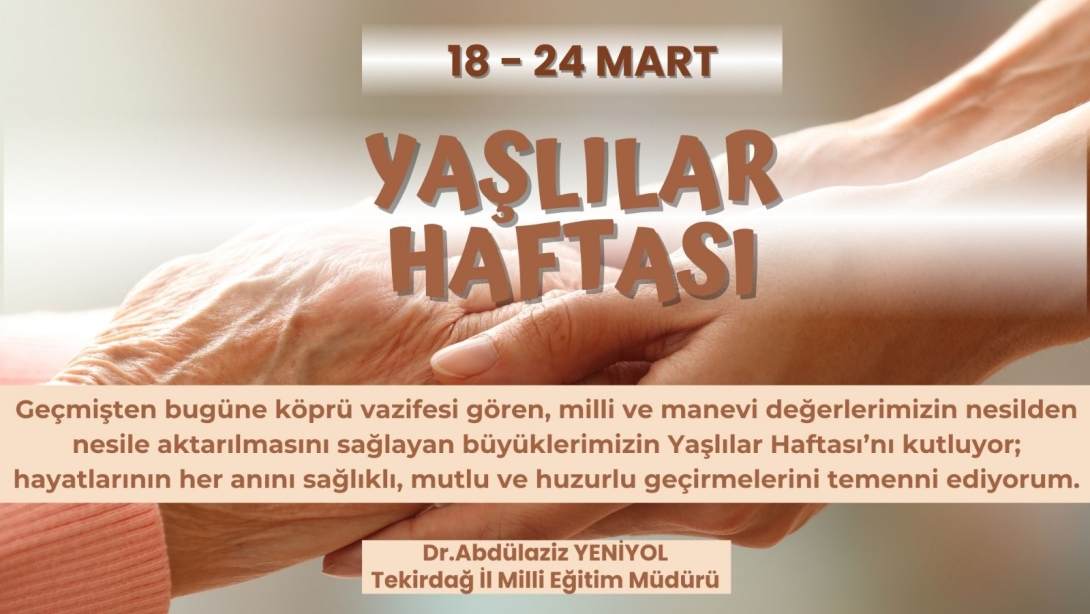 İl Millî Eğitim Müdürümüz Dr. Abdülaziz Yeniyol’un Yaşlılar Haftası Mesajı