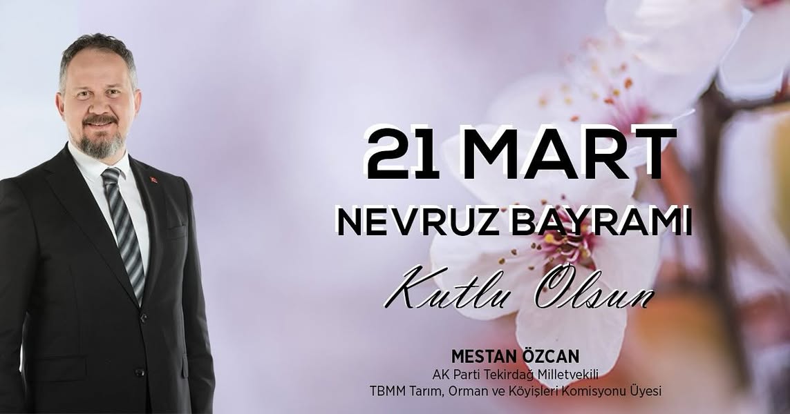 Mestan Özcan: 21 Mart Nevruz Bayramı” kutlu olsun.
