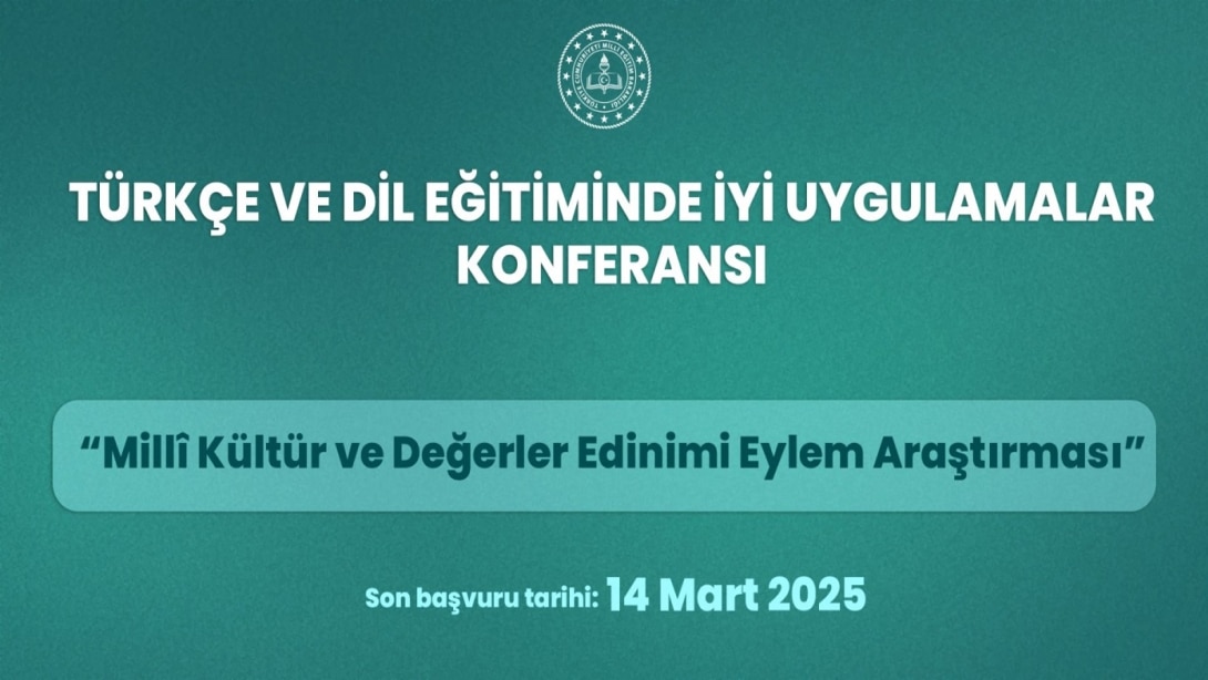 “Türkçe ve Dil Eğitiminde İyi Uygulamalar Konferansı” İçin Başvurular Başladı