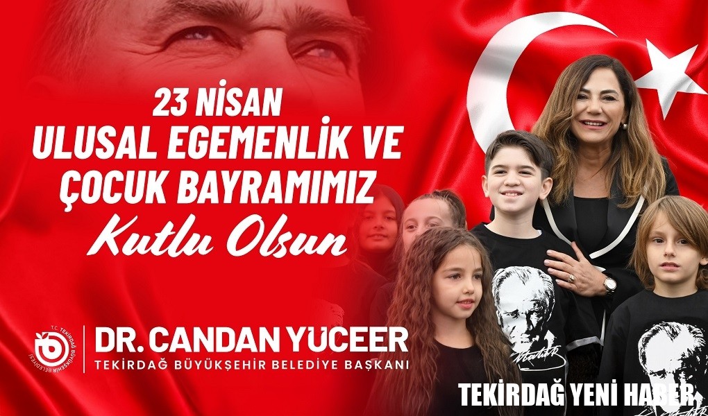 BAŞKAN YÜCEER’İN 23 NİSAN ULUSAL EGEMENLİK VE ÇOCUK BAYRAMI MESAJI
