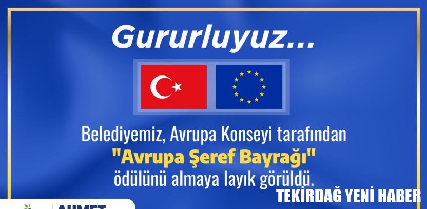 Çorlu Belediyesi`ne Avrupa`dan Bir Ödül Daha: Avrupa Şeref Bayrağı