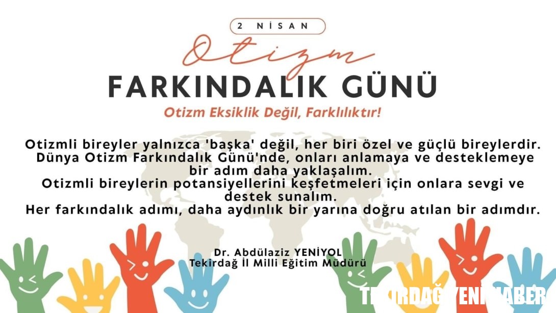 İl Millî Eğitim Müdürümüz Dr. Abdülaziz Yeniyol’un 2 Nisan Dünya Otizm Farkındalık Günü Mesajı