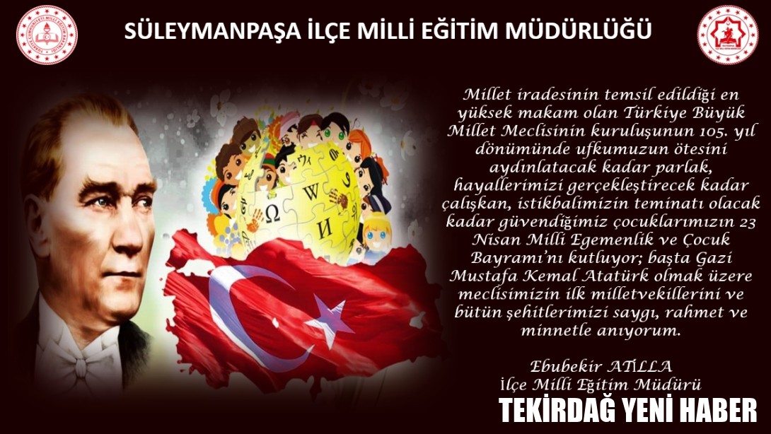 İlçe Milli Eğitim Müdürümüz Sayın Ebubekir ATİLLA’nın “23 Nisan Ulusal Egemenlik ve Çocuk Bayramı” Mesajı