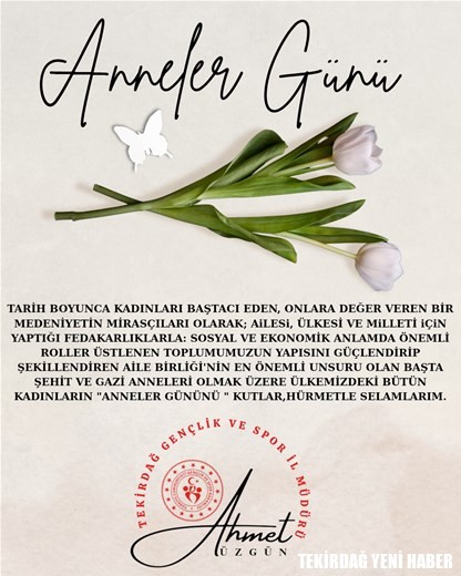 GENÇLİK VE SPOR İL MÜDÜRÜMÜZ AHMET ÜZGÜN’ÜN “ANNELER GÜNÜ” İLE İLGİLİ MESAJI…