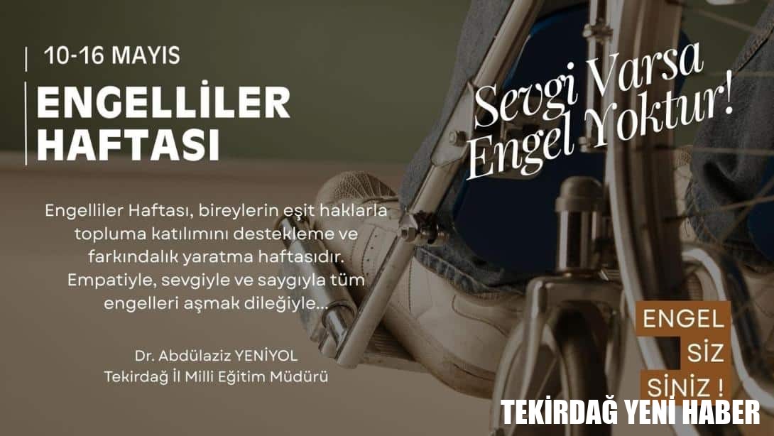 İl Millî Eğitim Müdürümüz Dr. Abdülaziz Yeniyol’un 10-16 Mayıs Engelliler Haftası Mesajı