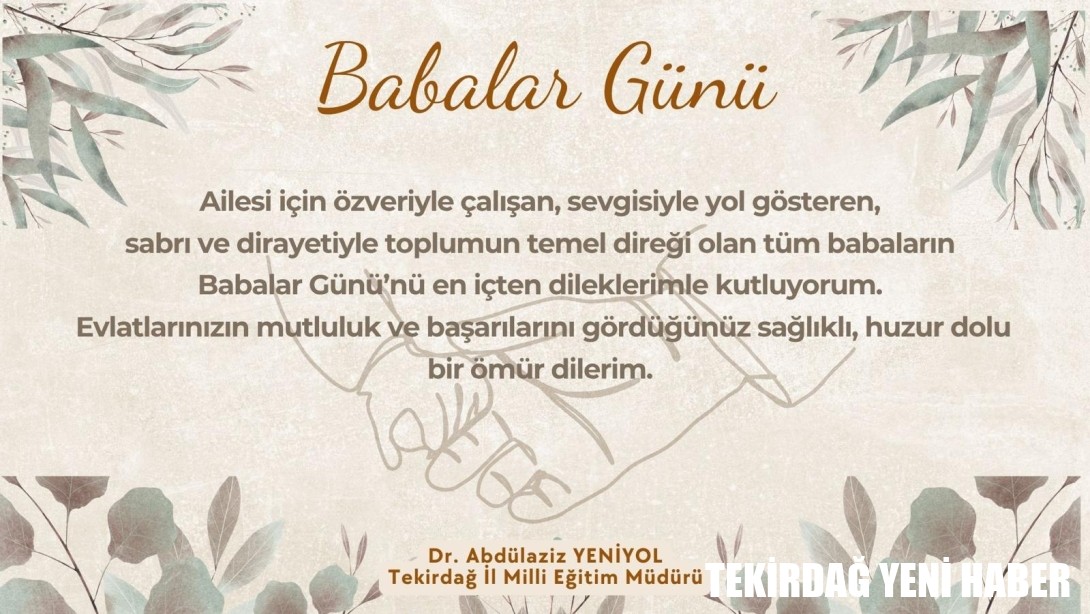 İl Millî Eğitim Müdürü Dr. Abdülaziz Yeniyol’un Babalar Günü Mesajı