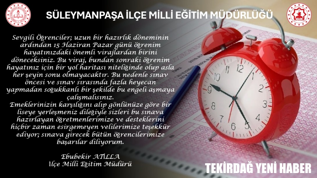 İlçe Milli Eğitim Müdürü  Ebubekir ATİLLA’nın LGS’ye Girecek Öğrencilerimize Mesajı