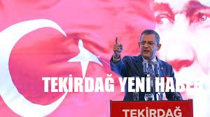 Özgür Özel Tekirdağ’a geliyor..