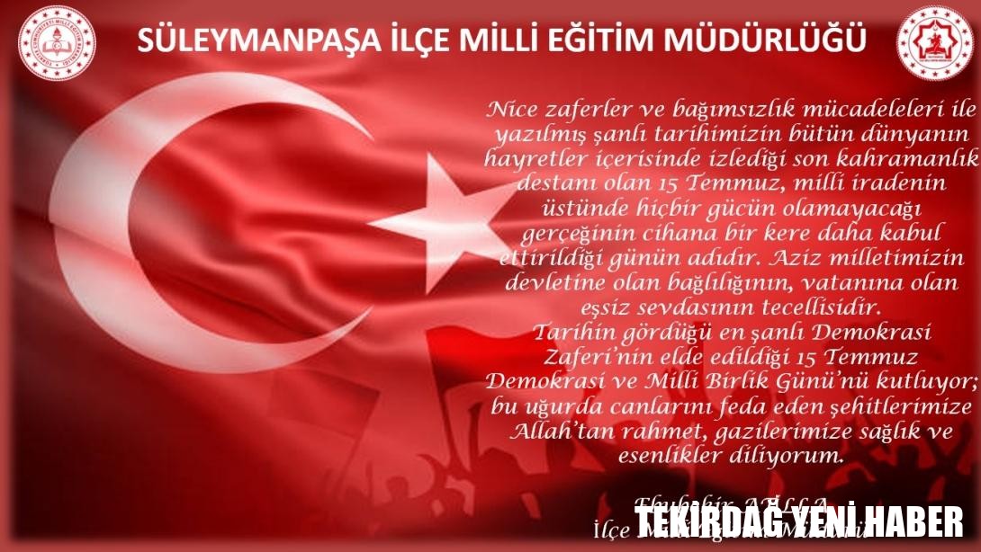 İlçe Milli Eğitim Müdürü  Ebubekir ATİLLA’nın “15 Temmuz Demokrasi ve Milli Birlik Günü” Mesajı