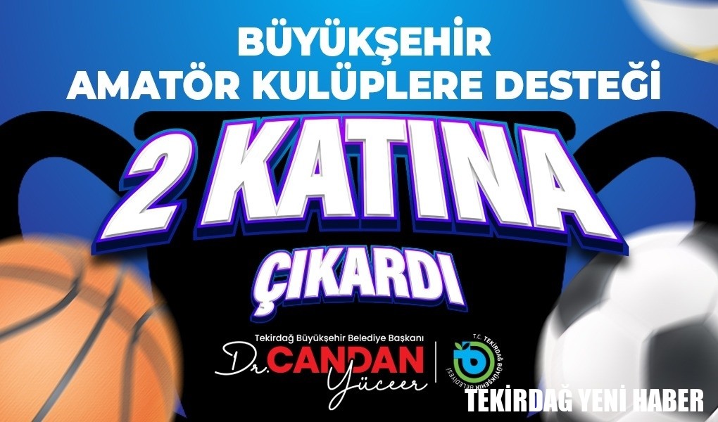 BÜYÜKŞEHİR AMATÖR KULÜPLERE DESTEĞİ 2 KATINA ÇIKARDI