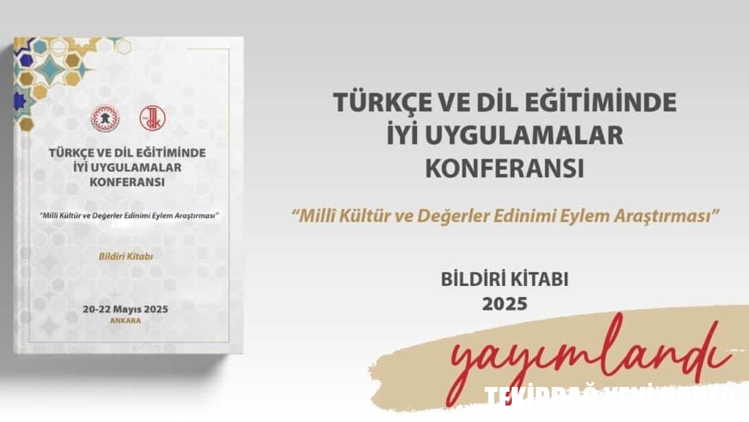 “Türkçe ve Dil Eğitiminde İyi Uygulamalar Konferansı”nın Bildiri Kitabı Yayımlandı
