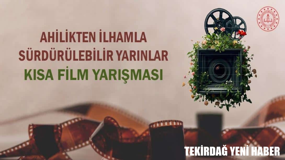 “Ahilikten İlhamla Sürdürülebilir Yarınlar” Kısa Film Yarışması Başvuruları Başladı