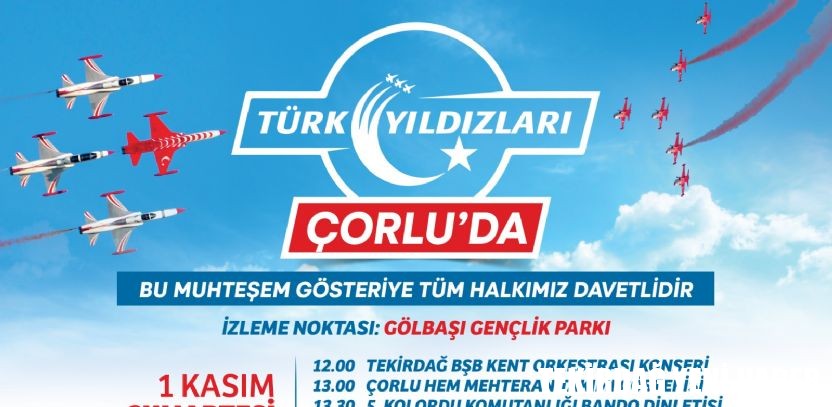 Çorlu`da Kurtuluşun 103. Yılı Coşkusu Türk Yıldızları Çorlu Semalarında Olacak