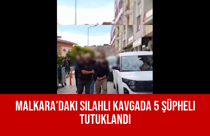 Malkara’daki Silahlı Kavgada 5 Şüpheli Tutuklandı