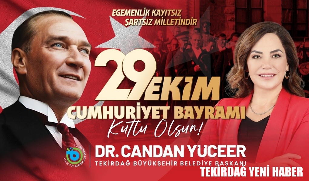TEKİRDAĞ BÜYÜKŞEHİR BELEDİYE BAŞKANI DR. CANDAN YÜCEER’İN 29 EKİM CUMHURİYET BAYRAMI MESAJI