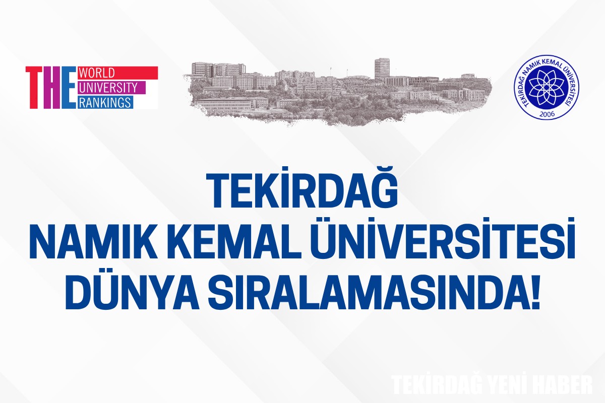 TEKİRDAĞ NAMIK KEMAL ÜNİVERSİTESİ DÜNYA SIRALAMASINDA! REKTÖR ŞAHİN: “TRAKYA’DAN DÜNYAYA AÇILAN BİR BİLİM MERKEZİ OLMA YOLUNDA İLERLİYORUZ”