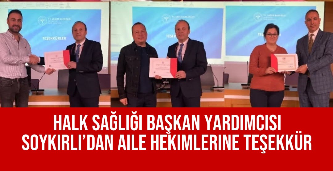 Halk Sağlığı Başkan Yardımcısı Soykırlı’dan Aile Hekimlerine Teşekkür