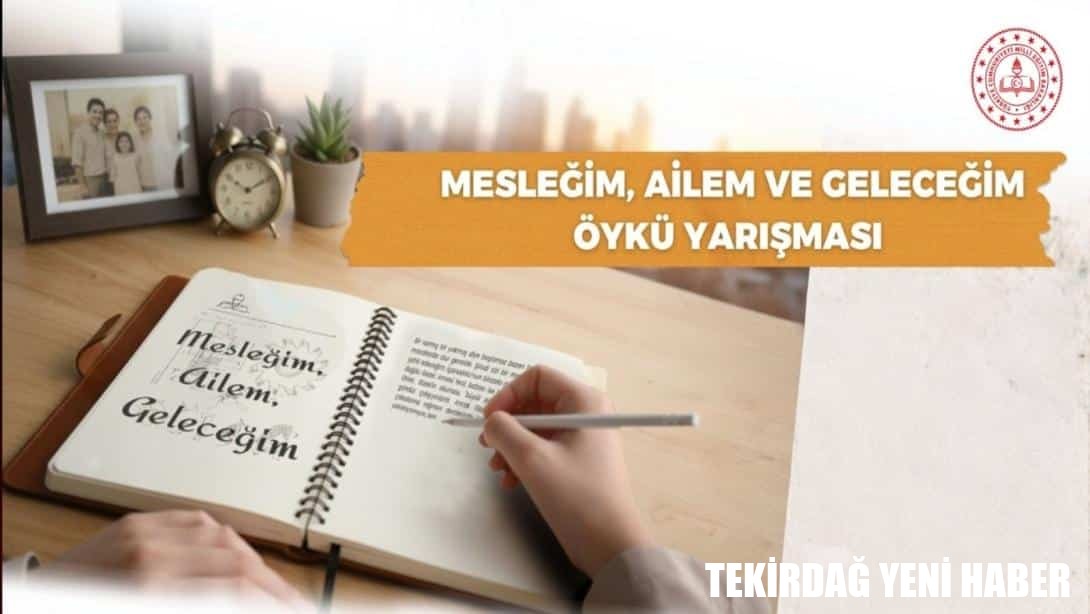 MEB’den “Mesleğim, Ailem ve Geleceğim” Temalı Öykü Yarışması