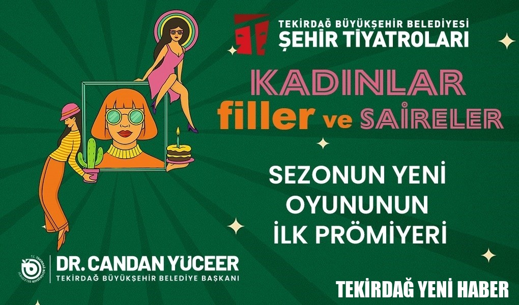 TEKİRDAĞ ŞEHİR TİYATROLARI ÜÇÜNCÜ OYUNUNDA MODERN KADININ MÜCADELESİNİ SAHNEYE TAŞIYOR
