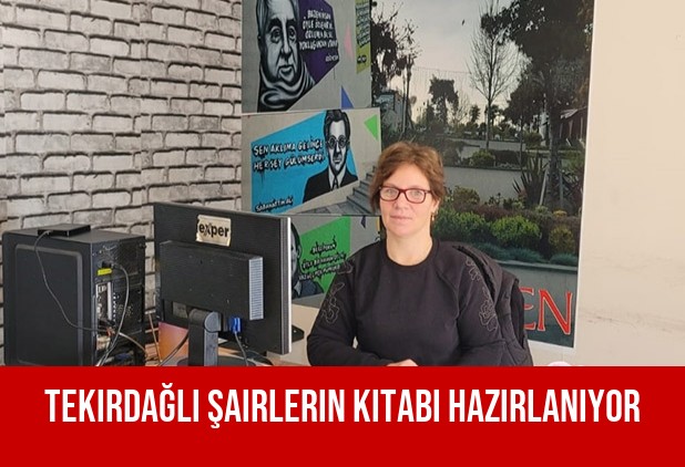 Tekirdağlı şairlerin kitabı hazırlanıyor