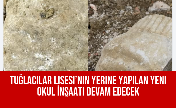 Tuğlacılar Lisesi’nin Yerine Yapılan Yeni Okul İnşaatı Devam Edecek