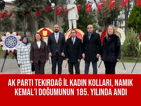 AK Parti Tekirdağ İl Kadın Kolları, Namık Kemal’i Doğumunun 185. Yılında Andı