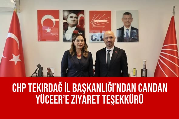 CHP Tekirdağ İl Başkanlığı’ndan Candan Yüceer’e Ziyaret Teşekkürü