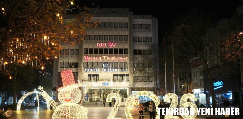 Çorlu 2026´yı Işıl Işıl Karşılıyor