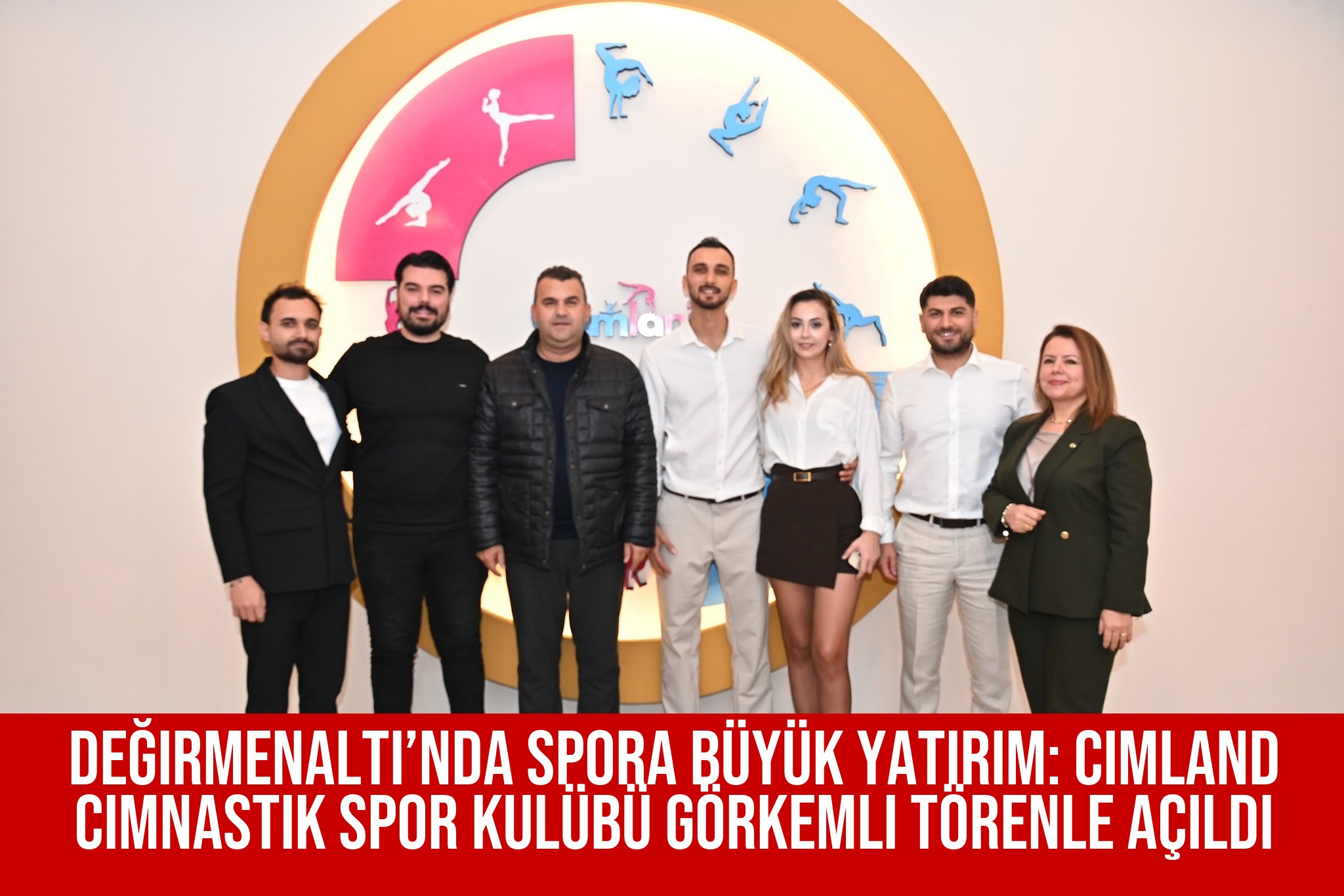 Değirmenaltı’nda Spora Büyük Yatırım: Cimland Cimnastik Spor Kulübü Görkemli Törenle Açıldı
