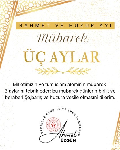 GENÇLİK VE SPOR İL MÜDÜRÜ AHMET ÜZGÜN’DEN “MÜBAREK 3 AYLARIN BAŞLANGICI” DOLAYISIYLA YAYINLADIĞI MESAJ…