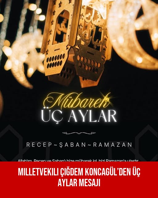 Milletvekili Çiğdem Koncagül’den Üç Aylar Mesajı
