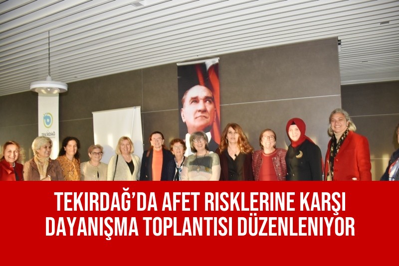 Tekirdağ’da Afet Risklerine Karşı Dayanışma Toplantısı Düzenleniyor